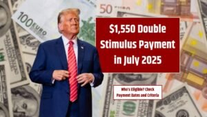 $1,550 Double Stimulus Payment in July 2025